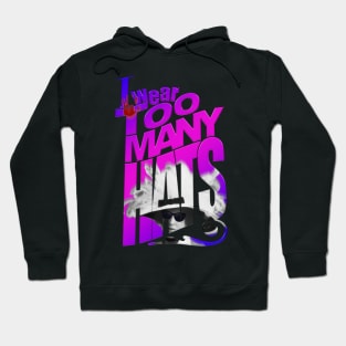 I wear too many hats Hoodie